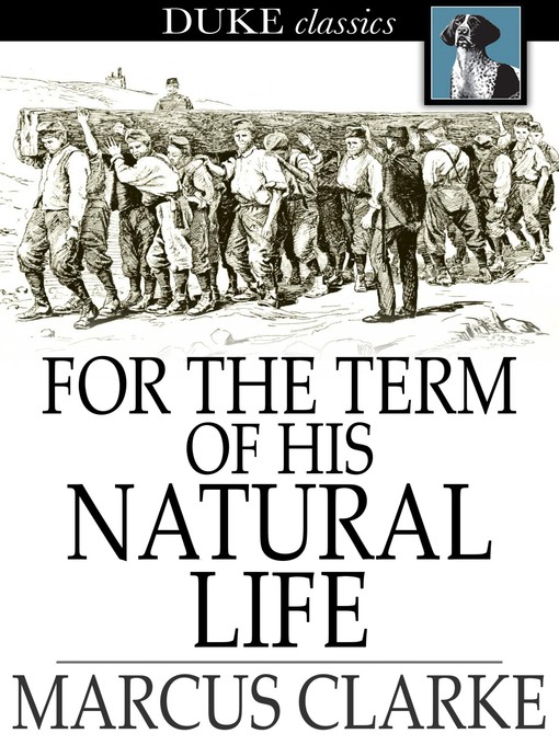 Title details for For the Term of His Natural Life by Marcus Clarke - Wait list